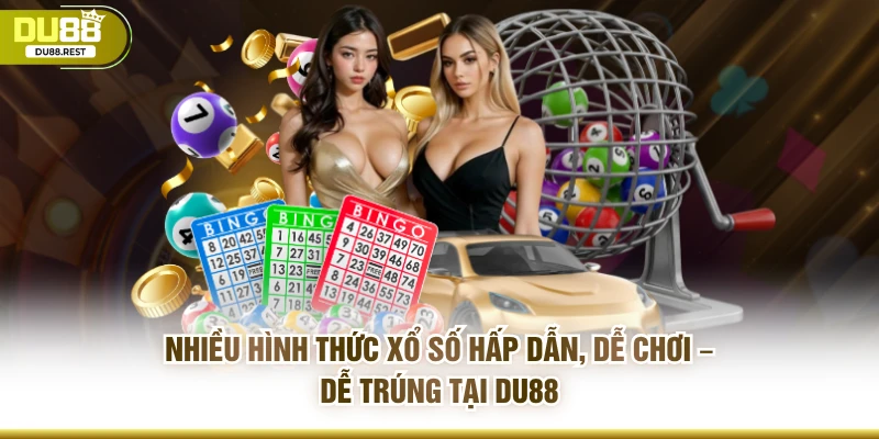 Nhiều hình thức xổ số hấp dẫn, dễ chơi – dễ trúng tại DU88